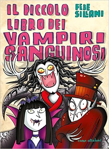 Il Piccolo Libro Dei Vampiri Sanguinosi Piccoli Libri Mostruosi Sillani Febe Amazon Com Books