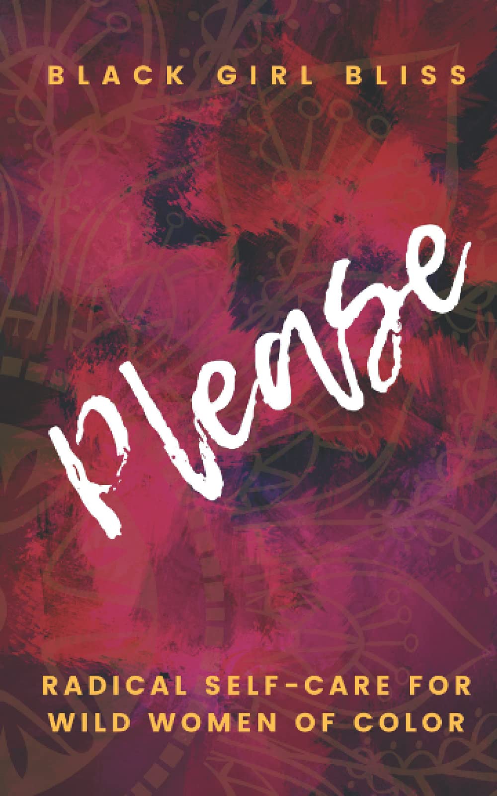 Please: Radical Self-Care for Wild Women of Color