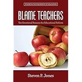 Blame Teachers: The Emotional Reasons for Educational Reform (Studies in the Philosophy of Education)