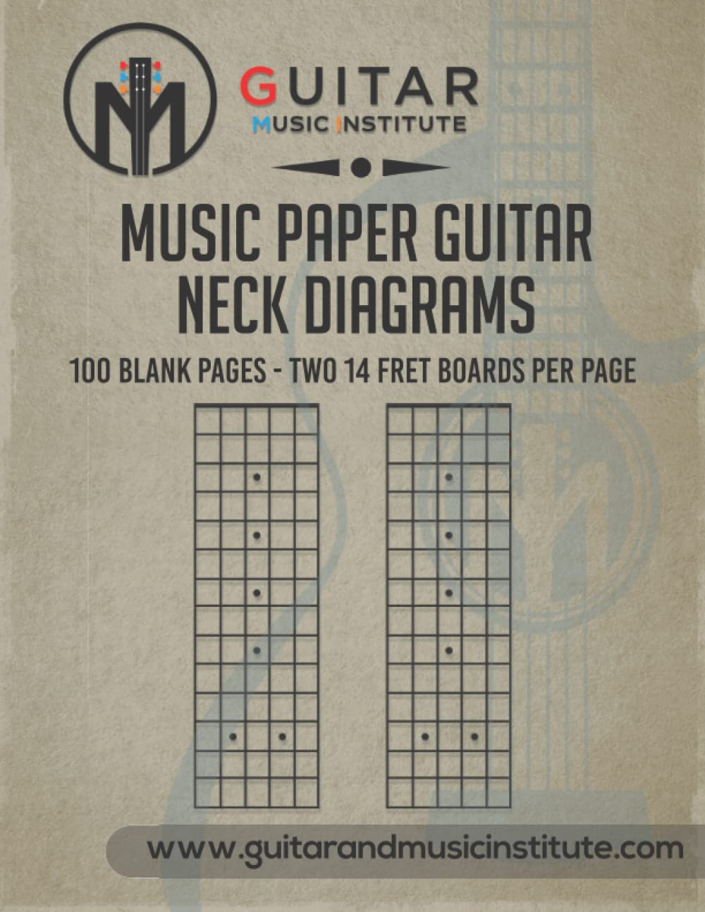 MUSIC PAPER GUITAR NECK DIAGRAMS: 100 Blank Pages - Two 14 fret boards per page (Guitar Resources Series)