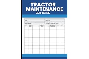 Tractor Maintenance Log Book: Organize Repairs, Monitor Engine Hours, Track Fluids, Schedule Service, and Record Operational 