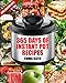 Instant Pot: 365 Days of Instant Pot Recipes (Instant Pot Cookbook, Instant Pot Slow Cooker, Instant Pot Book, Crock Pot, Instant Pot, Electric Pressure ... Vegan, Paleo, Breakfast, Lunch, Dinner)