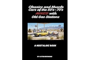 CLASSICS AND MUSCLE CARS OF THE 50'S - 70'S MIXED WITH OLD GAS STATIONS