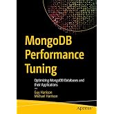 MongoDB Performance Tuning: Optimizing MongoDB Databases and their Applications