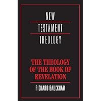 The Theology of the Book of Revelation (New Testament Theology)