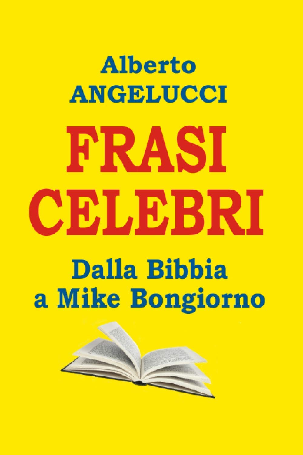 Frasi Celebri Dalla Bibbia A Mike Bongiorno Italian Edition Angelucci Alberto Amazon Com Books