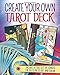 Create Your Own Tarot Deck: Includes a full set of cards for you to press out and color by Alice Ekrek