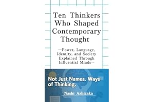Ten Thinkers Who Shaped Contemporary Thought: Power, Language, Identity, and Society Explained Through Influential Minds (Rea