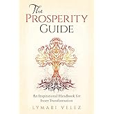 The Prosperity Guide: An Inspirational Handbook for Inner Transformation