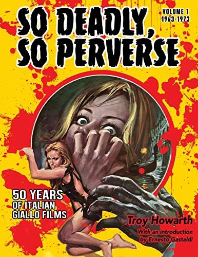 So Deadly, So Perverse: 50 Years of Italian Giallo Films: 1 Paperback – Illustrated, 30 Jan. 2015
