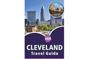 CLEVELAND TRAVEL GUIDE 2026: Explore the City’s Top Attractions, Historic Landmarks, Hidden Gem, Local Cuisine, Maps, Culture
