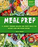 MEAL PREP: The Complete Cookbook To Clean Eating, Weight Loss And Food Savings With Easy To Cook Rec MEAL PREP: The Complete Cookbook To Clean Eating, Weight Loss And Food Savings With Easy To Cook Rec