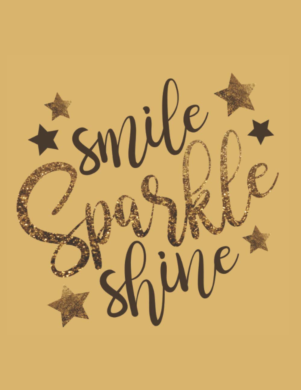 Smile, Sparkle, Shine Notebook : 8,5" X 11", 200 pages, college ruled line paper journal: Carnet de notes : dimensions 21,6 X 27,9 cm, pages lignées