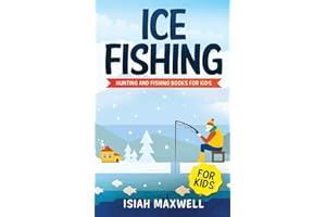 Ice Fishing for Kids: Hunting and Fishing Books for Kids