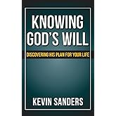Knowing God’s Will: Discovering His Plan for Your Life