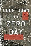 Countdown to Zero Day: Stuxnet and the Launch of the World's First Digital Weapon
