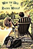 Who the Hell Is Rachel Wells? by J. R. Greenwell