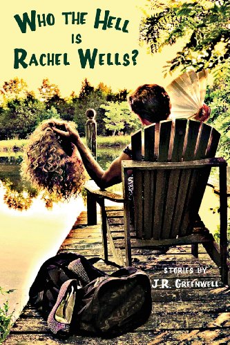 Who the Hell Is Rachel Wells? by J. R. Greenwell