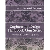 Engineering Design Handbook Gun Series: Interior Ballistics Of Guns