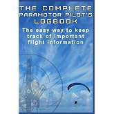 The Complete Paramotor Pilot's Log book