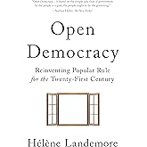 Open Democracy: Reinventing Popular Rule for the Twenty-First Century