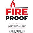Fireproof: A Five-Step Model to Take Your Law Firm from Unpredictable to Wildly Profitable