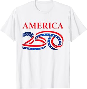 250 America US Birthday 4th of July 2026 250th Anniversary T-Shirt