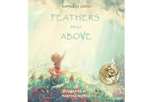 Feathers From Above: Christian children’s book about the comfort of Guardian angels sent from God