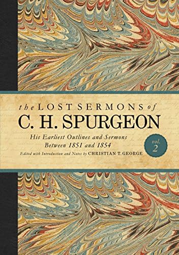 The Lost Sermons of C. H. Spurgeon Volume IV: His Earliest