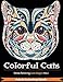 Colorful Cats: Over 33 Stress Relieving Cats to Color For Cat Lovers (Volume 2) by