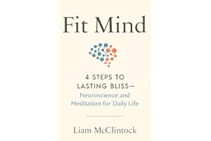 Fit Mind: 4 Steps to Lasting Bliss--Neuroscience and Meditation for Daily Life
