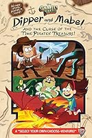 Dipper and Mabel and the Curse of the Time Pirates' Treasure!: A "Select Your Own Choose-Venture!"