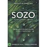 SOZO Salvos Curados Libertos: Uma Jornada &agrave; Liberdade com o Pai, o Filho e o Esp&iacute;rito Santo (Portuguese Edition)