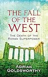 The Fall of the West: The Slow Death of the Roman Superpower by 