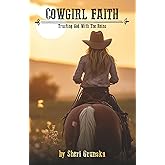 Cowgirl Faith: Trusting God With The Reins (The Cowgirl Armor Series)
