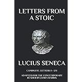 Letters from a Stoic: Complete (Letters 1 - 124) Adapted for the Contemporary Reader