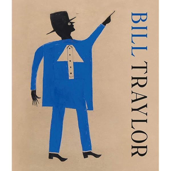 Deep Blues: Bill Traylor 1854-1949: Helfenstein, Josef, Kurzmeyer