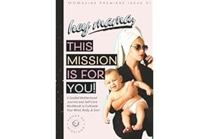 Hey Mama, This Mission Is For You!: A Guided Motherhood Journal and Self-Care Workbook to Cultivate Your Mind, Body, and Soul