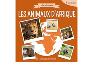 Le Petit Animalier - Les Animaux d'Afrique: Livre documentaire animalier pour enfants dès 6 ans (French Edition)