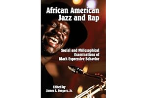 African American Jazz and Rap: Social and Philosophical Examinations of Black Expressive Behavior