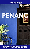 Malaysia Travel Guide Series: Penang