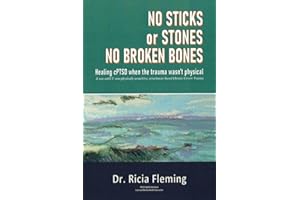 No Sticks or Stones No Broken Bones: Healing cPTSD when the trauma wasn’t physical; It was naCCT: Non-physically-assaultive, attachment-based Chronic Covert Trauma