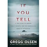 If You Tell: A True Story of Murder, Family Secrets, and the Unbreakable Bond of Sisterhood