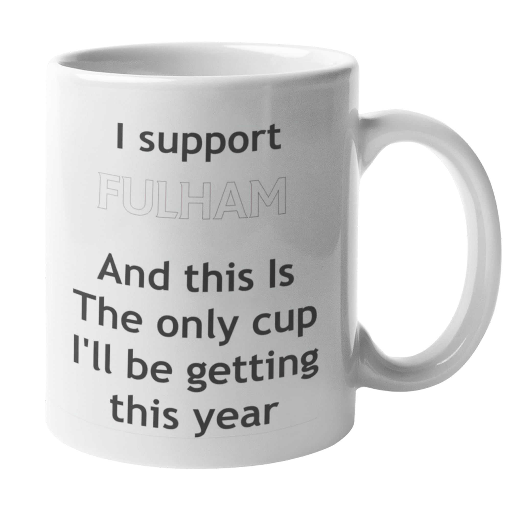 Funny Fulham Football Mug – This is The Only Cup I’ll Be Getting This Year Joke Gift for Fulham Fans, Ceramic Coffee Cup, Dishwasher Safe, Perfect for Home or Office