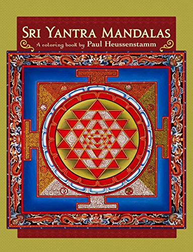 Sri Yantra Mandalas: A Coloring Book by Paul Heussenstamm by Paul Heussenstamm