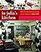 In Julia's Kitchen: Practical and Convivial Kitchen Design Inspired by Julia Child by 
