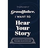 Grandfather, I Want to Hear Your Story: A Grandfather's Guided Journal to Share His Life and His Love (Hear Your Story Books)