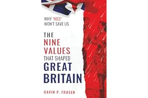 The Nine Values That Shaped Great Britain: and Why ‘Nice’ Won’t Save Us