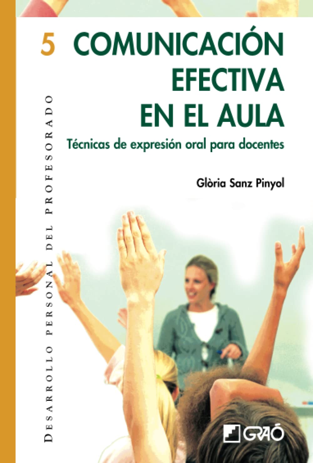 Portada de Comunicación efectiva en el aula: Técnicas de expresión oral para docentes: 005 (Desarrollo personal del profesorado)