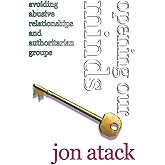 Opening Our Minds: avoiding abusive relationships and authoritarian groups